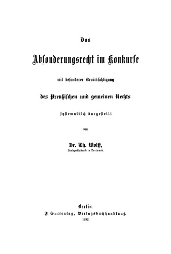 Das Absonderungsrecht im Konkurse mit besonderer Berücksichtigung des Preußischen und gemeinen Rechts