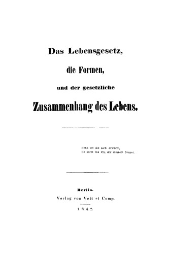 Das Lebensgesetz, die Formen, und der gesetzliche Zusammenhang des Lebens