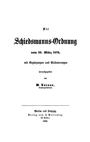 Die Schiedsmannsordnung vom 29. März 1879, mit Ergänzungen und Erläuterungen