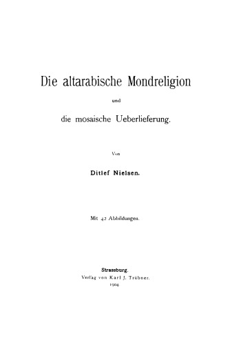 Die altarabische Mondreligion und die mosaische Ueberlieferung