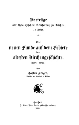 Die neuen Funde auf dem Gebiete der ältesten Kirchengeschichte: (1889–1898)