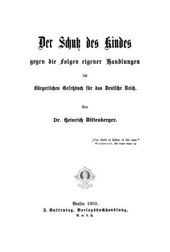 Der Schutz des Kindes gegen die Folgen eigener Handlungen im Bürgerlichen Gesetzbuch für das Deutsche Reich