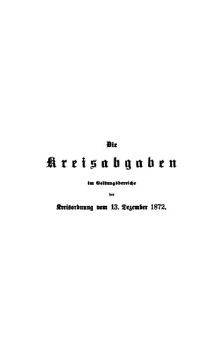 Die Kreisabgaben im Geltungsbereiche der Kreisordnung vom 13. Dezember 1872