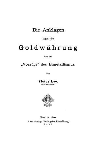 Die Anklagen gegen die Goldwährung und die “Vorzüge” des Bimetallismus