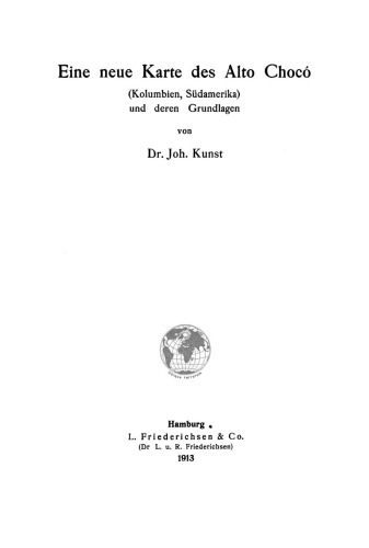 Eine neue Karte des Alto Choco (Kolumbien, Südamerika) und deren Grundlagen