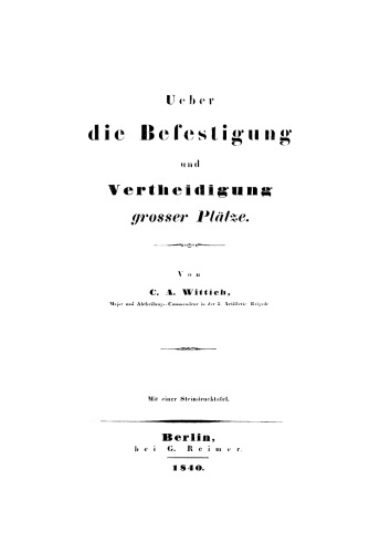 Ueber die Befestigung und Vertheidigung grosser Plätze