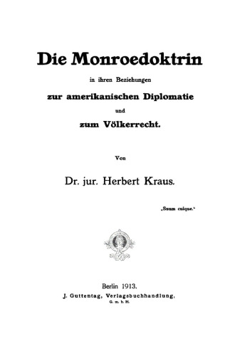 Die Monroedoktrin in ihren Beziehungen zur amerikanischen Diplomatie und zum Völkerrecht