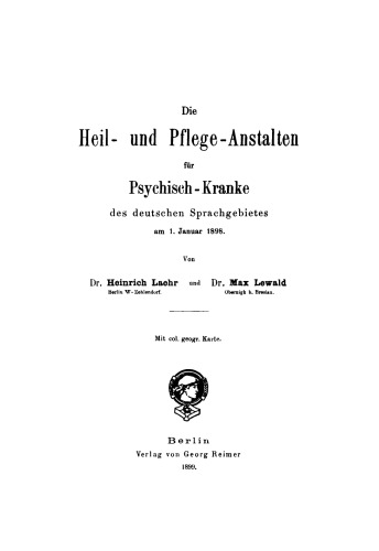Die Heil- und Pflege-Anstalten für Psychisch-Kranke des deutschen Sprachgebietes am 1. Januar 1898