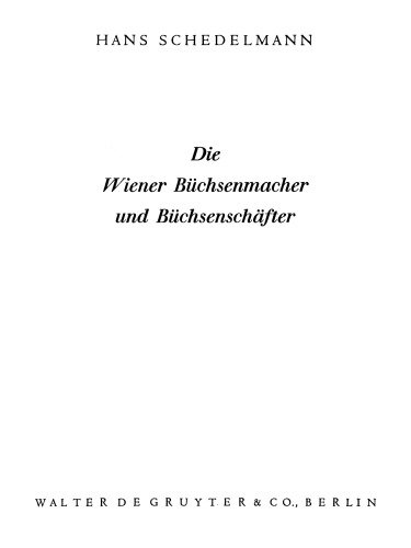 Die deutschen Büchsenmacher: Band 1 Die Wiener Büchsenmacher und Büchsenschäfter
