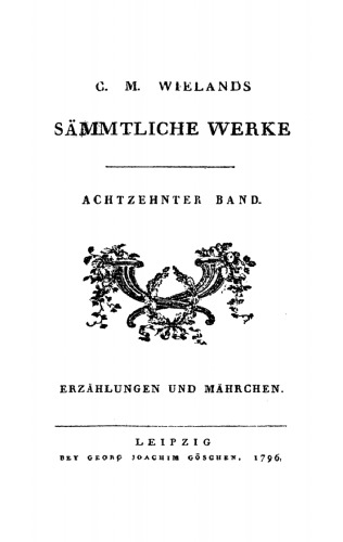 C. M. Wielands Sämmtliche Werke: Band 18 Erzählungen und Mährchen