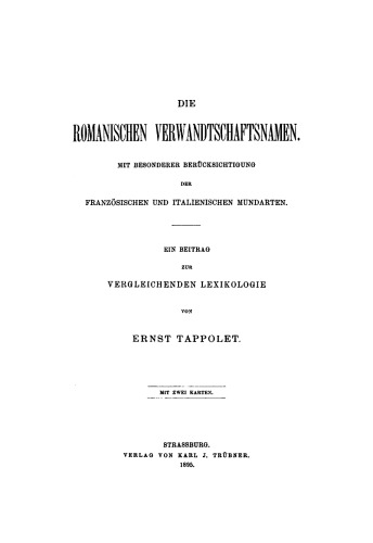 Die romanischen Verwandtschaftsnamen mit besonderer Berücksichtigung der französischen und italienischen Mundarten: Ein Beitrag zur vergleichenden Lexikologie