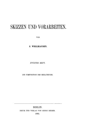 Skizzen und Vorarbeiten: Heft 2 Die Composition des Hexateuchs