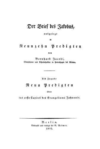Der Brief des Jakobus, ausgelegt in Neunzehn Predigten: Als Zugabe Neun Predigten über das erste Capitel des Evangeliums Johannis