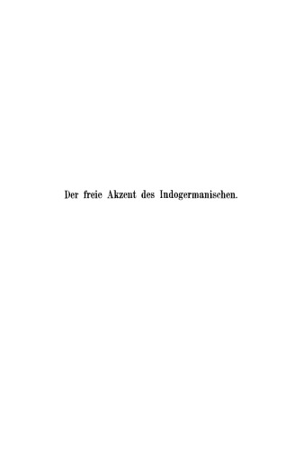 Der freie Akzent des Indogermanischen: Eine sprachwissenschaftliche Untersuchung