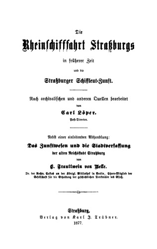 Die Rheinschifffahrt Straßburgs in früherer Zeit und die Straßburger Schiffleut-Zunft: Nach archivalischen und anderen Quellen bearbeitet