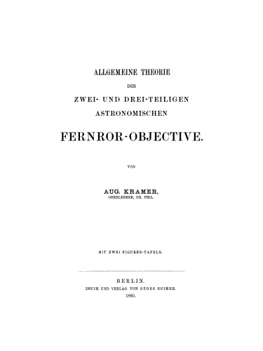 Allgemeine Theorie der zwei- und drei-teiligen astronomischen Fernrohr-Objective