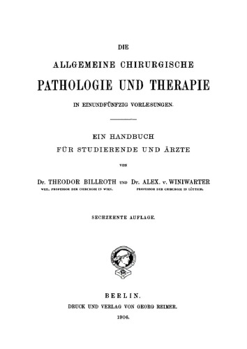 Die allgemeine chirurgische Pathologie und Therapie in 51 Vorlesungen: Ein Handbuch für Studirende und Aerzte