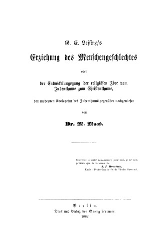 G. E. Lessings Erziehung des Menschengeschlechtes oder der Entwickelungsgang der religiösen Idee vom Judenthume zum Christenthume, den modernen Apologeten des Judenthumes gegenüber nachgewiesen