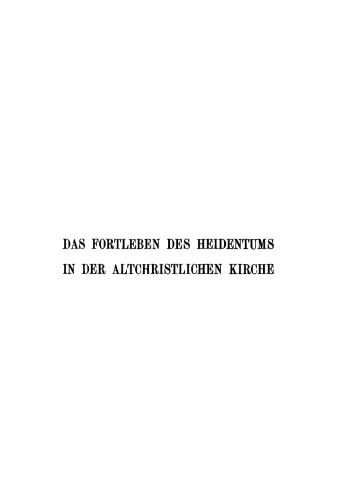 Das Fortleben des Heidentums in der altchristlichen Kirche