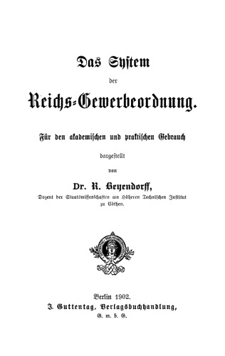 Das System der Reichs-Gewerbeordnung: Für den akademischen und praktischen Gebrauch