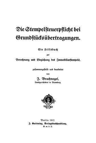 Die Stempelsteuerpflicht bei Grundstücksübertragungen: Ein Hilfsbuch zur Berechnung und Einziehung des Immobiliarstempels