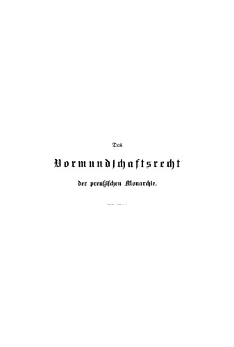 Das Vormundschaftsrecht der preußischen Monarchie nach der Vormundschaftsordnung vom 5. Juli 1875