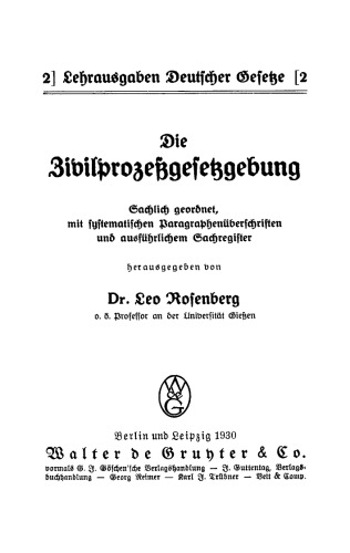 Die Zivilprozessgesetzgebung: Sachlich geordnet, mit systematischen Paragraphenüberschriften und ausführlichem Sachregister