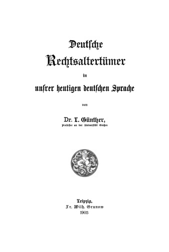 Deutsche Rechtsaltertümer in unsrer heutigen deutschen Sprache