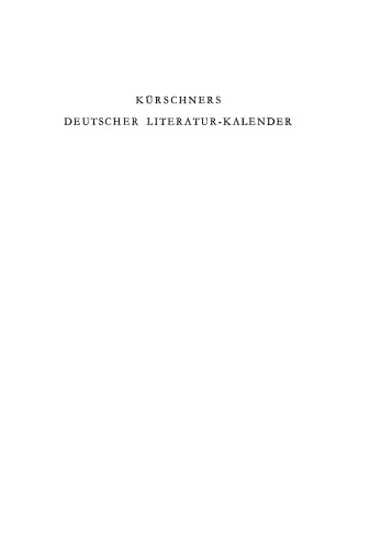 Kürschners Deutscher Literatur-Kalender auf das Jahr ...: 54. Jahrgang