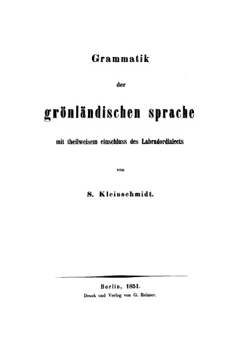 Grammatik der grönländischen Sprache mit theilweisem Einschluss des Labradordialects