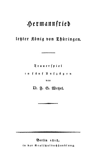 Hermannfried, letzter König von Thüringen: Trauerspiel in 5 Aufzügen