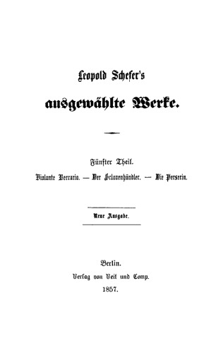 Leopold Schefer's ausgewählte Werke: Teil 5 Violante Beccaria. Der Sclavenhändler. Die Perserin