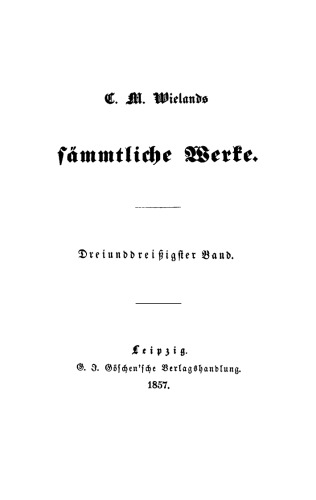 C. M. Wielands Sämmtliche Werke: Band 33/34