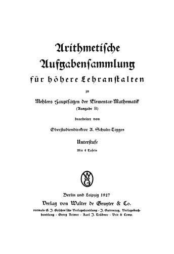 Arithmetische Aufgabensammlung für höhere Lehranstalten zu Mehlers Hauptsätzen der Elementar-Mathematik: Unterstufe