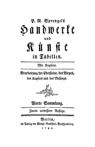 Handwerke und Künste in Tabellen: Sammlung 4 Bearbeitung der Edelsteine, des Bleyes, des Kupfers und des Meßings