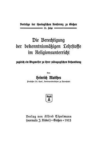 Die Berechtigung der bekenntnismäßigen Lehrstoffe im Religionsunterricht: Zugleich ein Wegweiser zu ihrer pädagogischen Behandlung