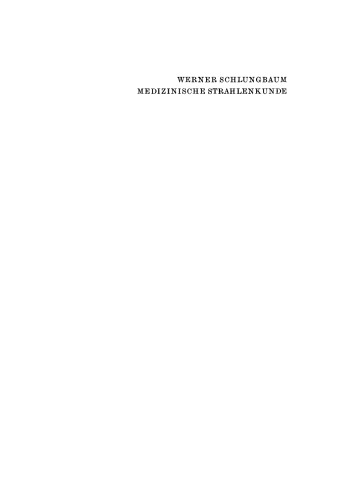 Medizinische Strahlenkunde: Eine Einführung in die Grundlagen der medizinischen Strahlenanwendung für Mediziner und medizinisch-technische Assistentinnen