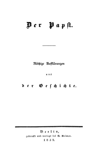 Der Papst: Nöthige Aufklärungen aus der Geschichte
