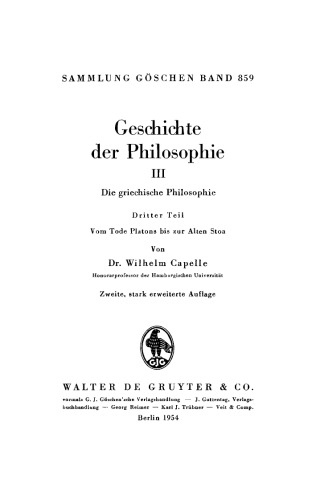 Geschichte der Philosophie: III Die griechische Philosophie, Teil 3: Vom Tode Platons bis zur Alten Stoa, aus: Geschichte der Philosophie