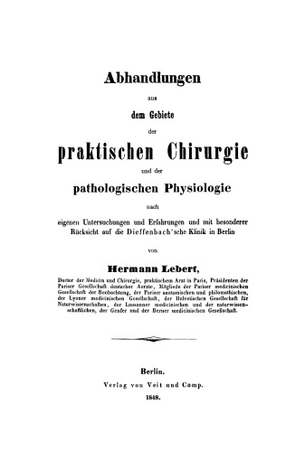 Abhandlungen aus dem Gebiete der praktischen Chirurgie und der pathologischen Physiologie nach eigenen Untersuchungen und Erfahrungen und mit besonderer Rücksicht auf die Dieffenbachsche Klinik in Berlin