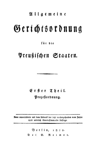 Allgemeine Gerichtsordnung für die Preussischen Staaten: Teil 1 Prozeßordnung