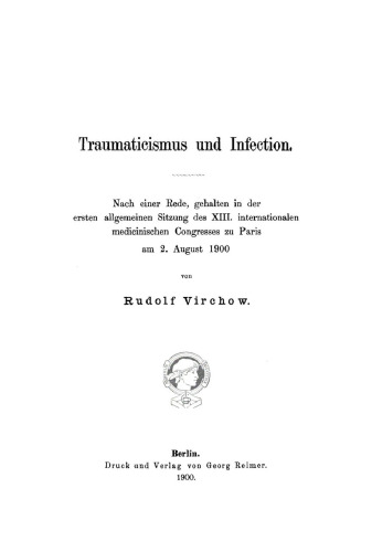 Traumaticismus und Infection: Nach einer Rede, gehalten in der ersten allgemeinen Sitzung des XIII. internationalen medicinischen Congresses zu Paris am 2. August 1900