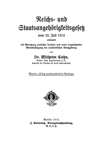 Reichs- und Staatsangehörigkeitsgesetz vom 22. Juli 1913: Erläutert mit Benutzung amtlicher Quellen und unter vergleichender Berücksichtigung der ausländischen Gesetzgebung