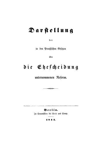 Darstellung der in den Preußischen Gesetzen über die Ehescheidung unternommenen Reform