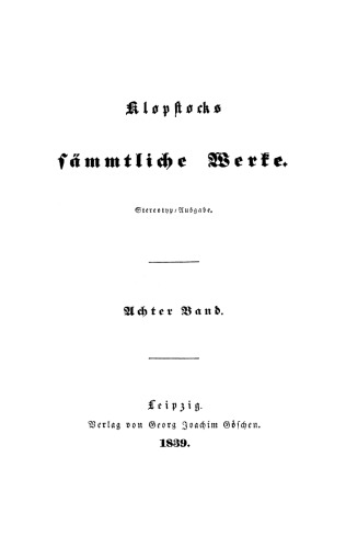 Klopstocks sämmtliche Werke: Band 8+9 Die deutsche Gelehrtenrepublik. Hinterlassene Schriften