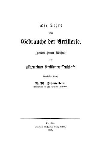 Grundzüge der allgemeinen Artilleriewissenschaft: Teil 2 Die Lehre vom Gebrauche der Artillerie