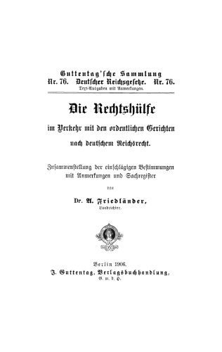 Die Rechtshülfe im Verkehr mit den ordentlichen Gerichten nach deutschem Reichsrecht: Zusammenstellung der einschlägigen Bestimmungen mit Anmerkungen und Sachregister