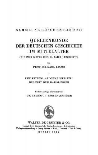 Quellenkunde der deutschen Geschichte im Mittelalter: Band 1 Einleitung, allgemeiner Teil, die Zeit der Karolinger