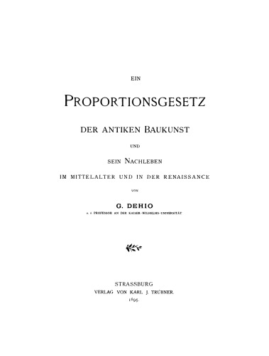 Das Proportionsgesetz der antiken Baukunst und sein Nachleben im Mittelalter und in der Renaissance