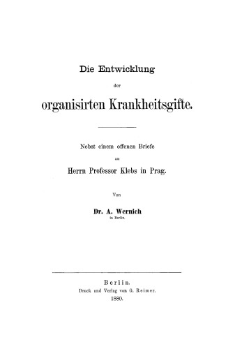 Die Entwicklung der organisirten Krankheitsgifte: Nebst einem offenen Brief an Herrn Prof. Klebst in Prag